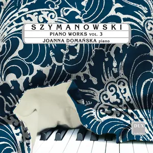 Joanna Domanska - Szymanowski: Piano Works, Vol. 3 (2025) [Official Digital Download 24/96]