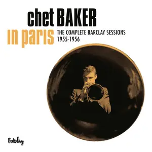 Chet Baker - In Paris - The complete 1955-1956 Barclay sessions (2007/2024)