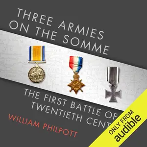Three Armies on the Somme: The First Battle of the Twentieth Century