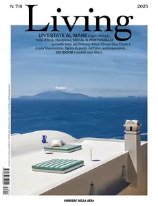 Corriere della Sera Living - Luglio-Agosto 2025