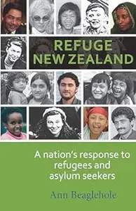 Refuge New Zealand: A Nation's Response to Refugees and Asylum Seekers