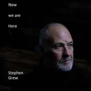 Stephen Grew - Now we are Here (2024) [Official Digital Download 24/48]