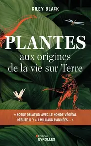 Riley Black, "Plantes : Aux origines de la vie sur Terre