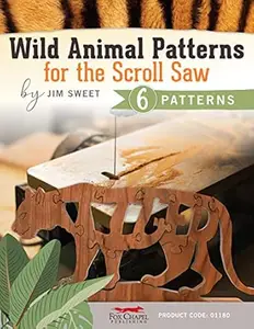 Wild Animal Patterns for the Scroll Saw (Fox Chapel Publishing) 6 Woodimal Designs, for an Eagle, a Bear, a Tiger, a Mouse