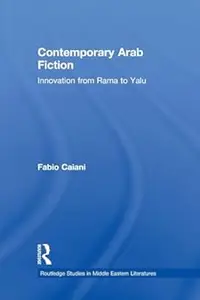 Contemporary Arab Fiction: Innovation from Rama to Yalu (Repost)
