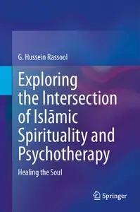 Exploring the Intersection of Islāmic Spirituality and Psychotherapy: Healing the Soul