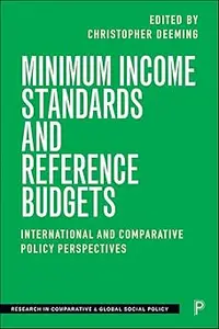 Minimum Income Standards and Reference Budgets: International and Comparative Policy Perspectives