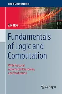 Fundamentals of Logic and Computation: With Practical Automated Reasoning and Verification