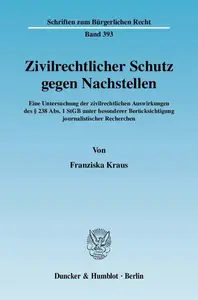 Zivilrechtlicher Schutz gegen Nachstellen: Eine Untersuchung der zivilrechtlichen Auswirkungen des § 238 Abs. 1 StGB unter beso