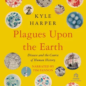 Plagues upon the Earth: Disease and the Course of Human History