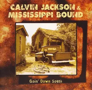 Calvin Jackson & Mississippi Bound - Goin' Down South (1999)