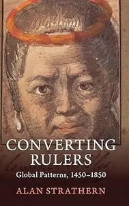 Converting Rulers: Global Patterns, 1450–1850