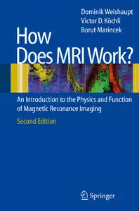 How does MRI work?: An Introduction to the Physics and Function of Magnetic Resonance Imaging, 2nd edition