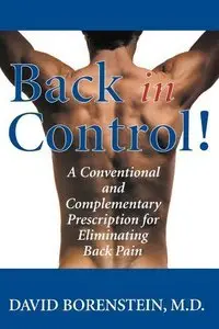 Back in Control: Your Complete Prescription for Preventing, Treating, and Eliminating Back Pain from Your Life (Repost)
