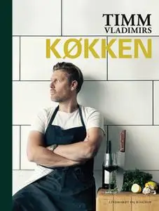 «Timm Vladimirs køkken - øvelse gør mester» by Timm Vladimir