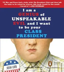 I am a Genius of Unspeakable Evil and I Want to be Your Class President (Audiobook)