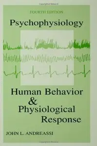 Psychophysiology: Human Behavior & Physiological Response, 4th edition