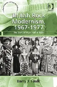 British Rock Modernism, 1967-1977: The Story of Music Hall in Rock