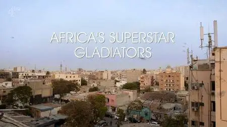 Channel 4 - Unreported World: Africa's Superstar Gladiators (2017)