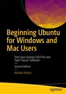 Beginning Ubuntu for Windows and Mac Users: Start your Journey into Free and Open Source Software, Second Edition