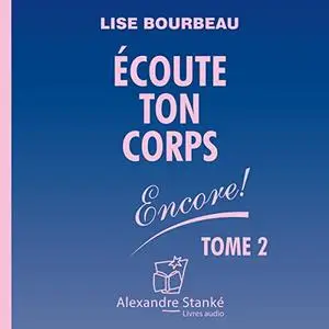 Lise Bourbeau, "Écoute Ton Corps, Encore !", tome 2