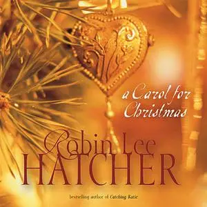 «A Carol for Christmas» by Robin Lee Hatcher