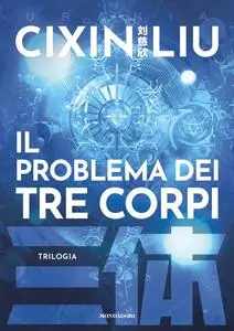 Cixin Liu - Il problema dei tre corpi. Trilogia