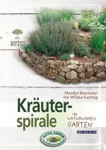 Kräuterspirale: im naturnahen Garten