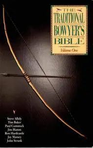 The Traditional Bowyer's Bible, Volume 1