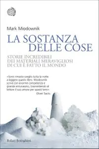 Mark Miodownik - La sostanza delle cose