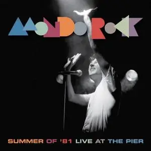 Mondo Rock - Summer Of '81 (Mondo Rock Live At The Pier) (2020/2022) [Official Digital Download]