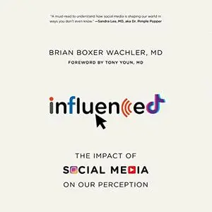 Influenced: The Impact of Social Media on Our Perception [Audiobook]