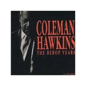 Coleman Hawkins - The Bebop Years (a 4 CD Set)