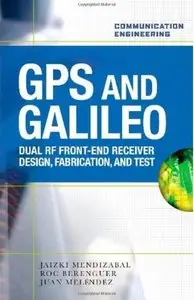 GPS and Galileo: Dual RF Front-end receiver and Design, Fabrication, and Test [Repost]