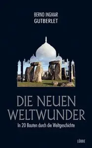 Die neuen Weltwunder: In 20 Bauten durch die Weltgeschichte (repost)