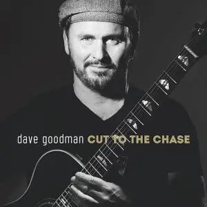 Dave Goodman - Cut to the Chase (2017)