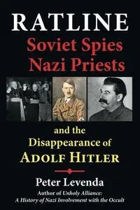 Ratline: Soviet Spies, Nazi Priests, and the Disappearance of Adolf Hitler (Repost)