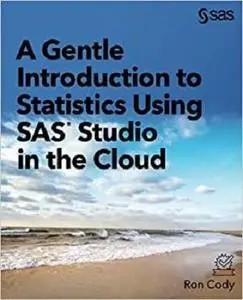 A Gentle Introduction to Statistics Using SAS® Studio in the Cloud