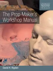 Prop Maker's Workshop Manual