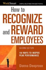 How to Recognize and Reward Employees: 150 Ways to Inspire Peak Performance (repost)