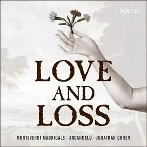 Love and Loss - Monteverdi Madrigals / Cohen, Arcangelo (2014)
