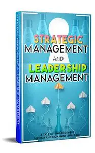 Strategic Management and Leadership Management