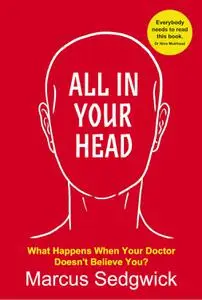 All In Your Head: What Happens When Your Doctor Doesn't Believe You?