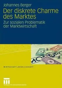 Der diskrete Charme des Marktes: Zur sozialen Problematik der Marktwirtschaft (Repost)