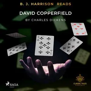 «B. J. Harrison Reads David Copperfield» by Charles Dickens