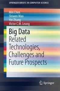 Big Data: Related Technologies, Challenges and Future Prospects (Repost)