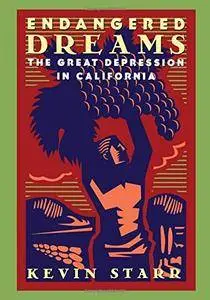 Endangered Dreams: The Great Depression in California (Americans and the California Dream)