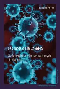 Blandine Pennec, "Les Mots de la Covid-19: Étude linguistique d'un corpus français et britannique"