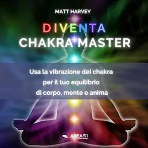 «Diventa Chakra Master» by Matt Harvey