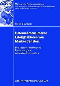 Unternehmensinterne Erfolgsfaktoren von Markentransfers: Eine ressourcenorientierte Betrachtung von weiten Markentransfers